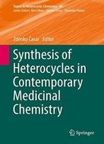 Synthesis Of Heterocycles In Contemporary Medicinal Chemistry (Topics In Heterocyclic Chemistry)