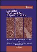 Synthetic Biodegradable Polymer Scaffolds (Tissue Engineering)