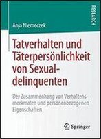 Tatverhalten Und Taterpersonlichkeit Von Sexualdelinquenten: Der Zusammenhang Von Verhaltensmerkmalen Und Personenbezogenen Eigenschaften
