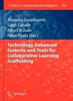 Technology-Enhanced Systems And Tools For Collaborative Learning Scaffolding (Studies In Computational Intelligence)
