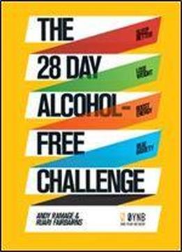 The 28 Day Alcohol-free Challenge: Sleep Better, Lose Weight, Boost Energy, Beat Anxiety
