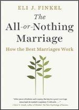 The All-or-nothing Marriage: How The Best Marriages Work
