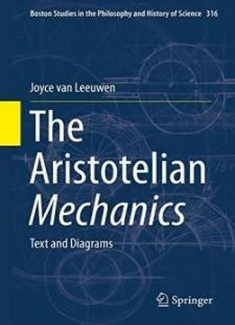 The Aristotelian Mechanics: Text And Diagrams (boston Studies In The Philosophy And History Of Science)