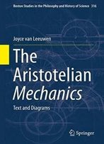 The Aristotelian Mechanics: Text And Diagrams (Boston Studies In The Philosophy And History Of Science)