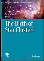 The Birth Of Star Clusters (Astrophysics And Space Science Library)