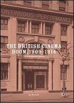 The British Cinema Boom, 19091914: A Commercial History