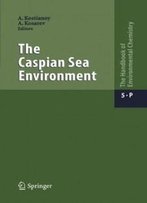 The Caspian Sea Environment (The Handbook Of Environmental Chemistry)