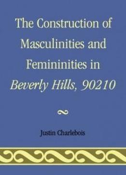 The Construction Of Masculinities And Femininities In Beverly Hills, 90210