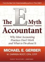 The E-Myth Accountant: Why Most Accounting Practices Don't Work And What To Do About It