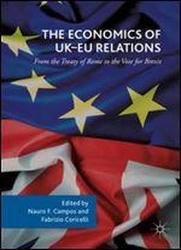 The Economics Of Uk-eu Relations: From The Treaty Of Rome To The Vote For Brexit