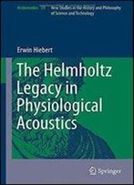 The Helmholtz Legacy In Physiological Acoustics (Archimedes)