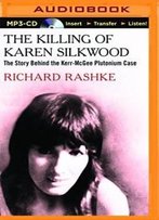 The Killing Of Karen Silkwood: The Story Behind The Kerr-Mcgee Plutonium Case