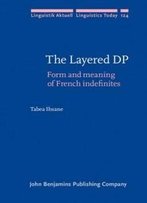 The Layered Dp: Form And Meaning Of French Indefinites (Linguistik Aktuell/Linguistics Today)