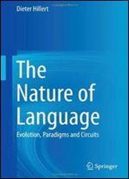 The Nature Of Language: Evolution, Paradigms And Circuits