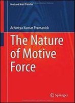 The Nature Of Motive Force (Heat And Mass Transfer)