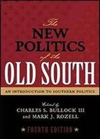 The New Politics Of The Old South: An Introduction To Southern Politics