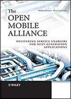 The Open Mobile Alliance: Delivering Service Enablers For Next-Generation Applications