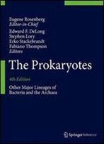 The Prokaryotes: Other Major Lineages Of Bacteria And The Archaea