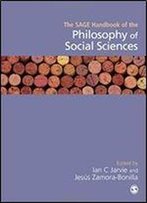 The Sage Handbook Of The Philosophy Of Social Sciences (Sage Handbooks)