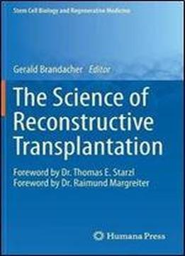 The Science Of Reconstructive Transplantation (stem Cell Biology And Regenerative Medicine)