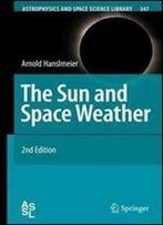 The Sun And Space Weather (Astrophysics And Space Science Library)
