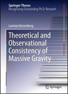 Theoretical And Observational Consistency Of Massive Gravity (springer Theses)