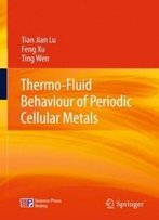 Thermo-Fluid Behaviour Of Periodic Cellular Metals