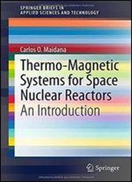 Thermo-magnetic Systems For Space Nuclear Reactors: An Introduction (springerbriefs In Applied Sciences And Technology)