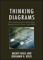 Thinking Diagrams: Processing And Connecting Experiences, Facts, And Ideas