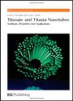 Titanate And Titania Nanotubes: Synthesis, Properties And Applications (Rsc Nanoscience & Nanotechnology)