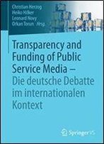 Transparency And Funding Of Public Service Media Die Deutsche Debatte Im Internationalen Kontext