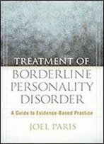 Treatment Of Borderline Personality Disorder: A Guide To Evidence-Based Practice
