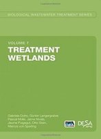 Treatment Wetlands: Biological Wastewater Treatment Volume 7