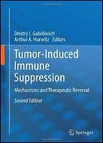 Tumor-Induced Immune Suppression: Mechanisms And Therapeutic Reversal