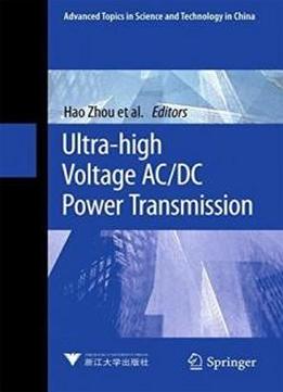 Ultra-high Voltage Ac/dc Power Transmission (advanced Topics In Science And Technology In China)