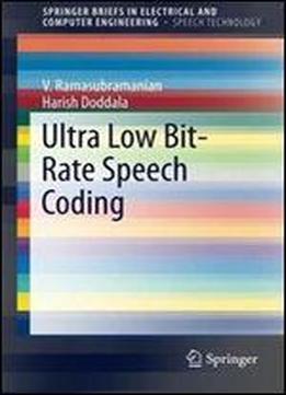 Ultra Low Bit-rate Speech Coding (springerbriefs In Electrical And Computer Engineering)