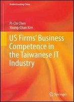 Us Firms Business Competence In The Taiwanese It Industry (Understanding China)