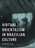 Virtual Orientalism In Brazilian Culture