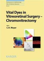 Vital Dyes In Vitreoretinal Surgery: Chromovitrectomy (Developments In Ophthalmology)