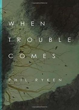 When Trouble Comes