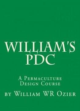 William's Pdc: A Permaculture Design Course