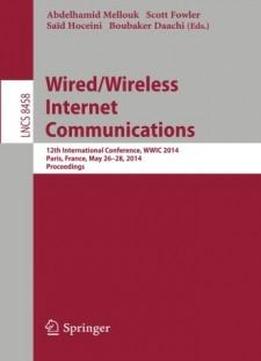 Wired/wireless Internet Communications: 12th International Conference, Wwic 2014, Paris, France, May 26-28, 2014, Revised Selected Papers (lecture Notes In Computer Science)