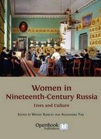 Women In Nineteenth-Century Russia: Lives And Culture