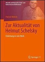 Zur Aktualitat Von Helmut Schelsky: Einleitung In Sein Werk (Aktuelle Und Klassische Sozial- Und Kulturwissenschaftler Innen)