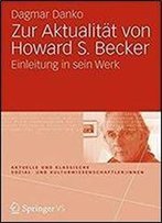 Zur Aktualitat Von Howard S. Becker: Einleitung In Sein Werk (Aktuelle Und Klassische Sozial- Und Kulturwissenschaftler Innen)