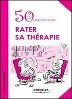 50 Exercices Pour Rater Sa Therapie