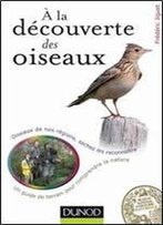 A La Decouverte Des Oiseaux - Oiseaux De Nos Regions, Sachez Les Reconnaitre - Frederic Jiguet