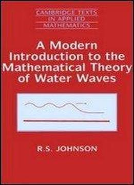 A Modern Introduction To The Mathematical Theory Of Water Waves