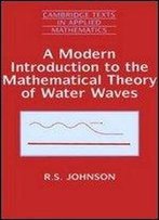 A Modern Introduction To The Mathematical Theory Of Water Waves