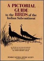 A Pictorial Guide To Birds Of The Indian Subcontinent